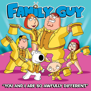 You and I Are So Awfully Different - From "Family Guy" - Cast - Family Guy | Song Album Cover Artwork