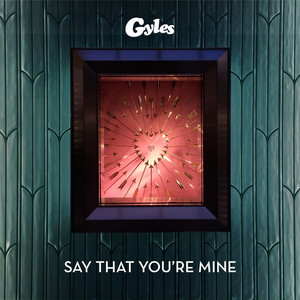 Say That You Are Mine - Gyles