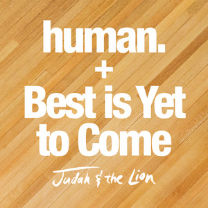 Best is Yet to Come - Judah & the Lion