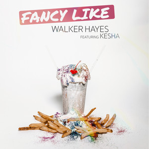 Fancy Like (feat. Kesha) - Walker Hayes