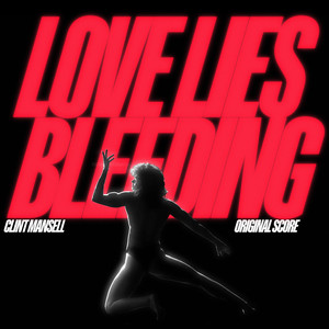 Love Lies Bleeding (Original Score) - Album Cover