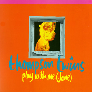 Play with Me (Jane) - Thompson Twins | Song Album Cover Artwork