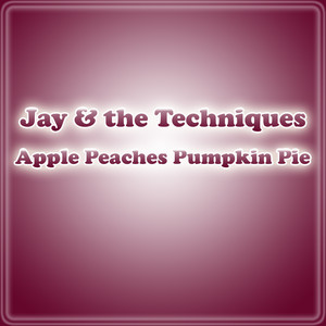 Apple Peaches Pumpkin Pie - Jay & The Techniques