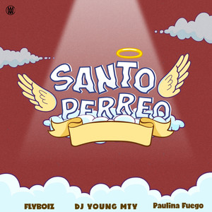 Santo Perreo - Dj Young Mty, Flyboiz & Paulina Fuego