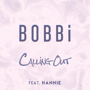 Calling Out (feat. Hannie) - BOBBi | Song Album Cover Artwork