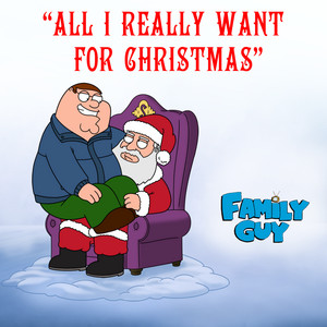 All I Really Want for Christmas - From "Family Guy" - Cast - Family Guy | Song Album Cover Artwork