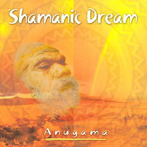 Shamanic Dream - Anugama