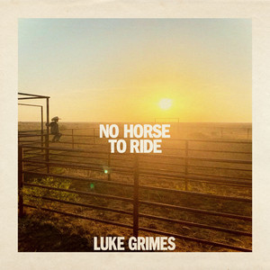 No Horse To Ride - Luke Grimes | Song Album Cover Artwork