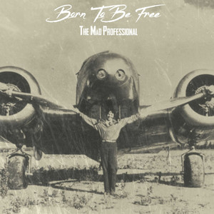 Born to Be Free - The Mad Professional | Song Album Cover Artwork