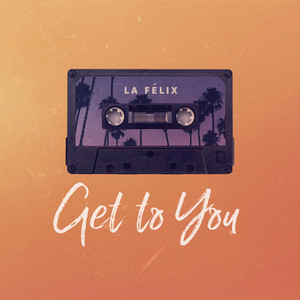 Get To You (Funk LeBlanc Remix) [feat. Joshua Moriarty] - La Felix | Song Album Cover Artwork