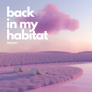 Back in My Habitat - Isla June | Song Album Cover Artwork
