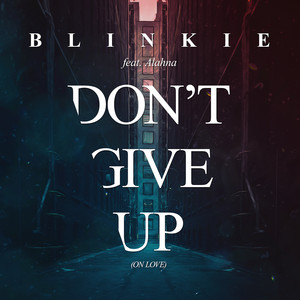 Don't Give Up (On Love) - Radio Edit - Blinkie | Song Album Cover Artwork