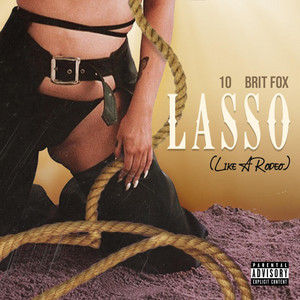 Lasso (Like A Rodeo) [feat. Brit Fox] - 10 | Song Album Cover Artwork