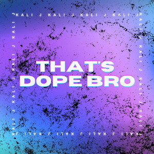 That's Dope Bro - Kali J | Song Album Cover Artwork