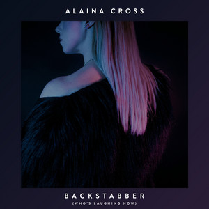 Backstabber (Who's Laughing Now) - Alaina Cross | Song Album Cover Artwork