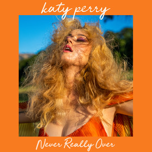 Never Really Over - Katy Perry | Song Album Cover Artwork