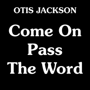 Come on Pass the Word - Otis Jackson | Song Album Cover Artwork