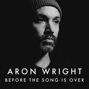 Before The Song Is Over - Aron Wright | Song Album Cover Artwork