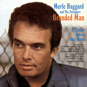 I Threw Away The Rose - Remastered - Merle Haggard & The Strangers