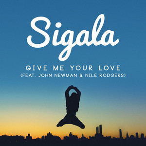 Give Me Your Love (feat. Nile Rodgers) - Sigala | Song Album Cover Artwork