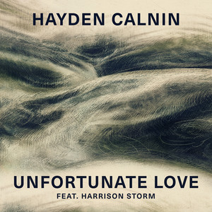 Unfortunate Love (feat. Harrison Storm) - Hayden Calnin | Song Album Cover Artwork