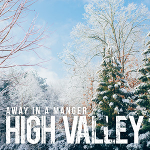 Away in a Manger - High Valley | Song Album Cover Artwork