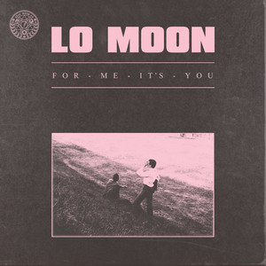 For Me, It's You - Lo Moon | Song Album Cover Artwork