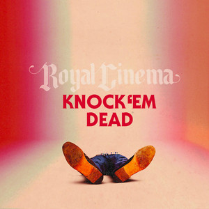 Knock 'Em Dead - Royal Cinema | Song Album Cover Artwork