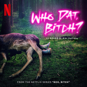 Who Dat Bitch (From the Netflix Series "Boo, Bitch") [feat. Kiki Halliday] - Kovas | Song Album Cover Artwork