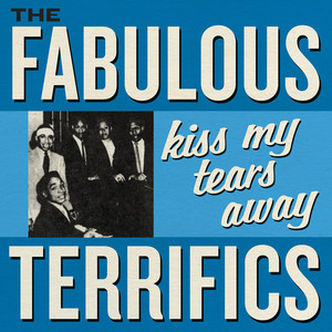Kiss My Tears Away - The Fabulous Terrifics | Song Album Cover Artwork