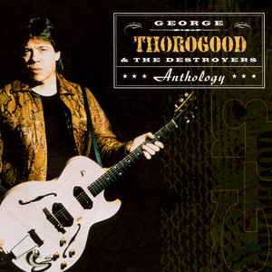 If You Don't Start Drinkin' (I'm Gonna Leave) - George Thorogood & The Destroyers | Song Album Cover Artwork