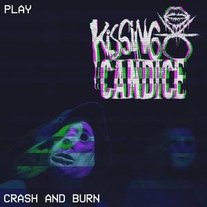 Crash and Burn - Kissing Candice