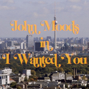 I Wanted You - John Moods | Song Album Cover Artwork