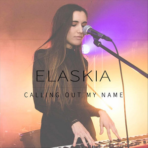 Calling out My Name - Elaskia | Song Album Cover Artwork