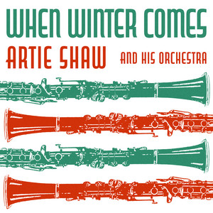 When Winter Comes - Artie Shaw and His Orchestra | Song Album Cover Artwork