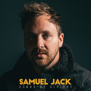 Gonna Be Alright Samuel Jack | Album Cover