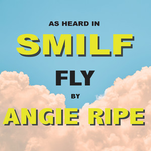 Fly (As Heard In SMILF) - Angie Ripe | Song Album Cover Artwork