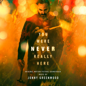 You Were Never Really Here (Original Motion Picture Soundtrack) - Album Cover