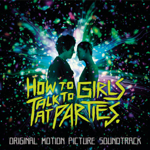 How to Talk to Girls at Parties (Original Motion Picture Soundtrack) - Album Cover