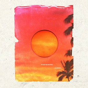 Closer - Ryan McDaniel | Song Album Cover Artwork