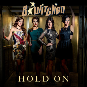 Hold On - B*Witched