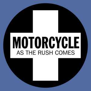 As The Rush Comes - Motorcycle