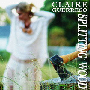 Splitting Wood - Claire Guerreso