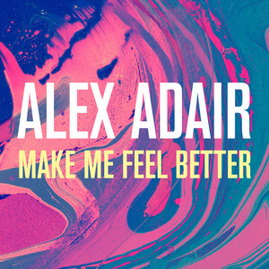 Make Me Feel Better (Radio Edit) - Alex Adair | Song Album Cover Artwork