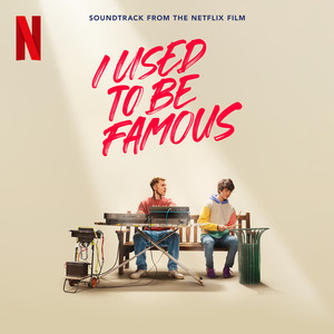 I Used to Be Famous (Soundtrack from the Netflix Film) - Album Cover