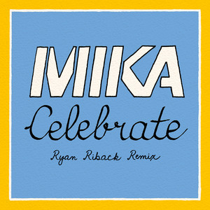 Celebrate - Ryan Riback Remix - MIKA | Song Album Cover Artwork