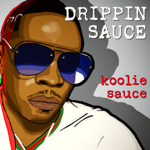 Drippin Sauce - Koolie Sauce | Song Album Cover Artwork