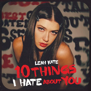 10 Things I Hate About You - Leah Kate | Song Album Cover Artwork