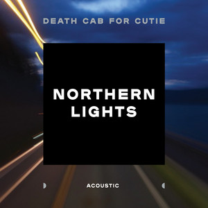 Northern Lights (Acoustic) - Death Cab for Cutie