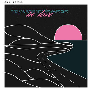 Thought We Were in Love - CALI JEWLS | Song Album Cover Artwork